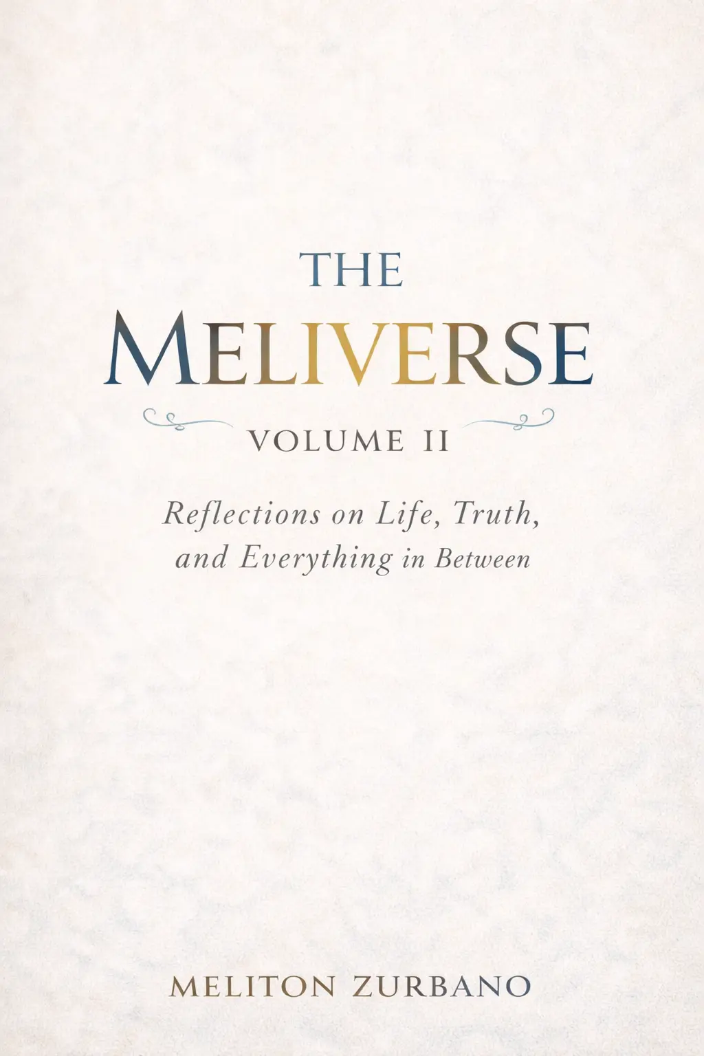 Cover of The Meliverse Volume II: Reflections on Life, Truth, and Everything in Between